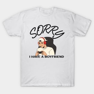 Sorry I Have a Boyfriend T-Shirt